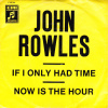 Rowles John - If I Only Had Time / Now Is The Hour 