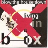 pop/living in a box - blow the house down