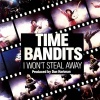 pop/time bandits - i wont steal away