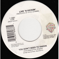 Live 'N Kickin'- You Don't Need To Knock / Don't Walk To Far