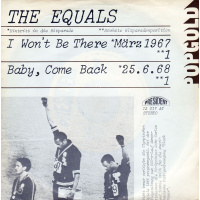 Equals The - Baby Come Back / I Won't Be There