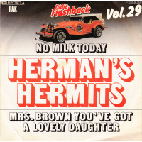 Herman's  Hermits - No Milk Today / Mrs Brown You've Got A Lovely Daughter