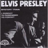 Presley Elvis - Mystery Train / I Forgot To Remember To Forget