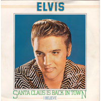 Presley Elvis - Santa Claus Is Back In Town / I Believe
